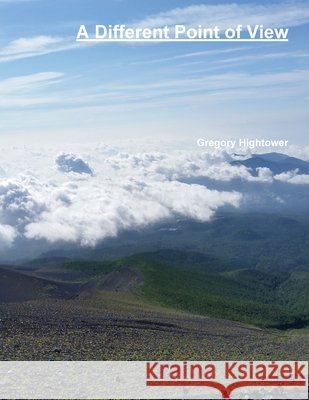 A Different Point of View Gregory Hightower 9781365273995