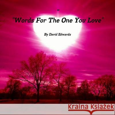 Words For The One You Love Edwards, David 9781365276873