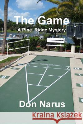 The Game- A Pine Ridge Mystery Don Narus 9781365280696 Lulu.com