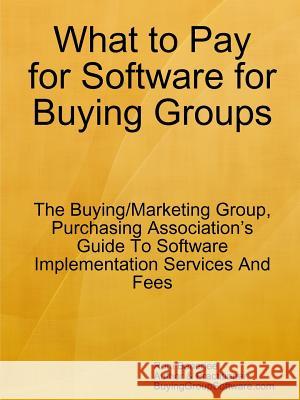 What to Pay for Software for Buying Groups Roni Banerjee 9781365283291 Lulu.com