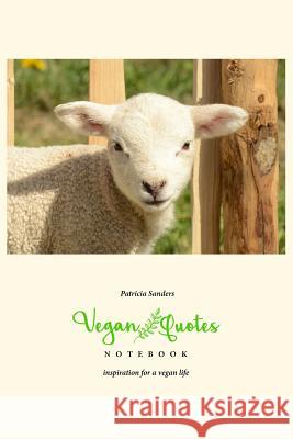 Vegan Quotes Notebook Patricia Sanders 9781365283314