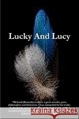 Lucky and Lucy Richard David Kennedy 9781365289521 Lulu.com