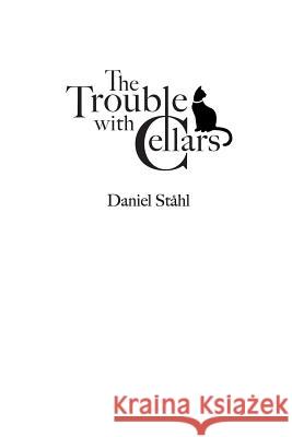 The Trouble with Cellars Daniel Stahl 9781365296574