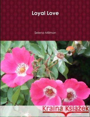 Loyal Love Selena Millman 9781365299384 Lulu.com