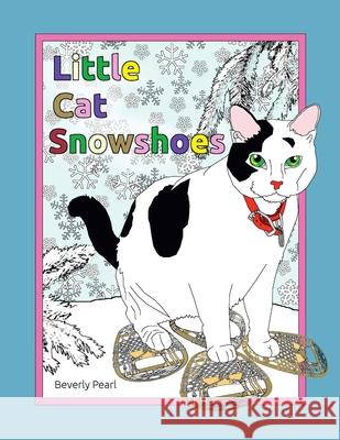 Little Cat Snowshoes Beverly Pearl 9781365305092 Lulu.com