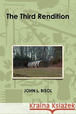 The Third Rendition John L. Bisol 9781365315879 Lulu.com
