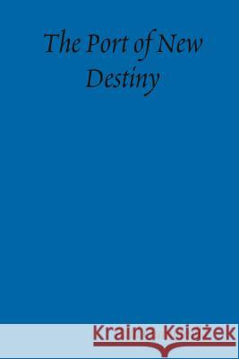 The Port of New Destiny Paul Quintanilla 9781365318993