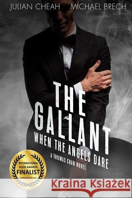 The Gallant: When The Angels Dare Cheah, Julian 9781365319129 Lulu.com