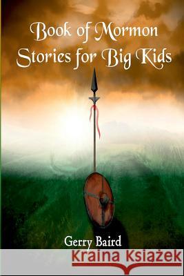 Book of Mormon Stories for Big Kids Gerry Baird 9781365319907 Lulu.com