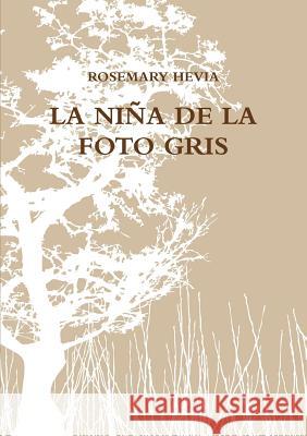 LA Nina De La Foto Gris ROSEMARY HEVIA 9781365334191