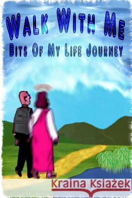 Walk with Me: Bits of My Life Journey Keith Laidler 9781365334290