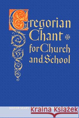 Gregorian Chant for Church and School Mary Antonine Goodchild 9781365341229 Lulu.com