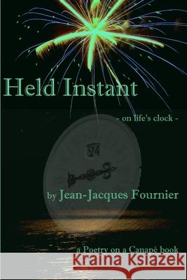 Held Instant - on life\'s clock - Jean-Jacques Fournier 9781365346460