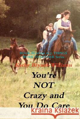 You're Not Crazy and You Do Care Kathy Bryant-Williams 9781365346781