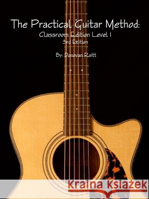 The Practical Guitar Method: Classroom Edition Vol.1 Donovan Raitt 9781365347061