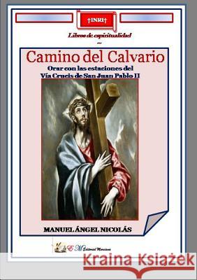 Camino del Calvario Manuel Angel Nicolas 9781365353369