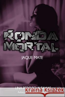 Ronda Mortal: Jaque Mate Lina Perozo Altamar 9781365355141 Lulu.com