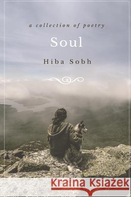 Soul: a collection of poetry Sobh, Hiba 9781365358388