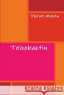 Teixobactin Dhruti Mehta 9781365359330 Lulu.com