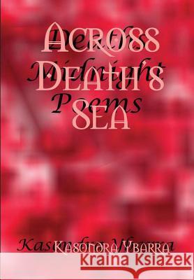 Across Death's Sea Kasondra Ybarra 9781365362743