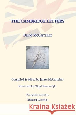 David's War Volume Three: The Cambridge Years David McCarraher, James McCarraher, Nigel Pascoe Q C 9781365364822