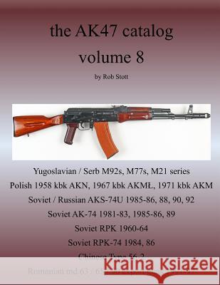 the Ak47 Catalog Volume 8 Rob Stott 9781365371462 Lulu.com