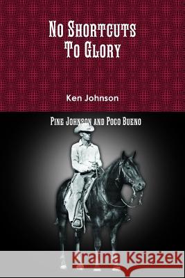 No Shortcuts to Glory Ken Johnson 9781365375064 Lulu.com