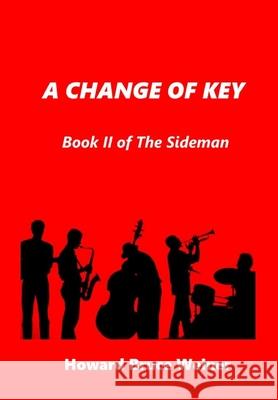 A Change of Key: Book II of The Sideman Howard Weiner 9781365379284