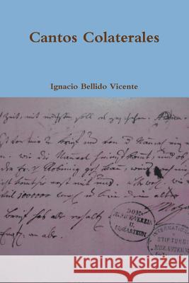 Cantos Colaterales Ignacio Bellid 9781365379307 Lulu.com