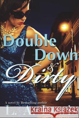 Double Down and Dirty L a Lewis 9781365381393 Lulu.com