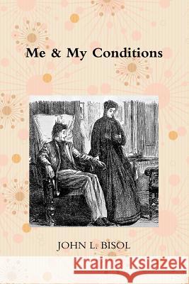 Me & My Conditions John L. Bisol 9781365381423 Lulu.com