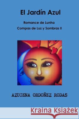 Romance De Lunha II El Jardin Azul AZUCENA ORDONEZ RODAS 9781365385889 Lulu.com