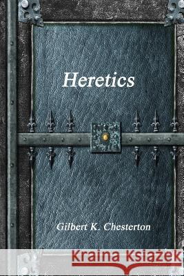 Heretics Gilbert K. Chesterton 9781365388033 Lulu.com