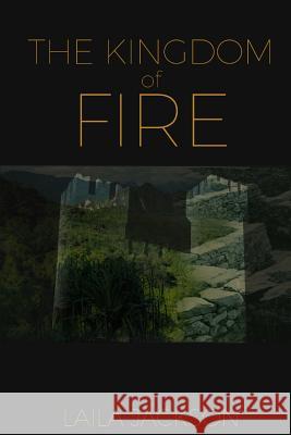 The Kingdom of Fire Laila Jackson 9781365389450 Lulu.com