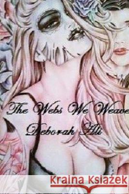 Webs We Weave Deborah Ali 9781365393471 Lulu.com