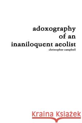 Adoxography of an Inaniloquent Aeolist Christopher Campbell 9781365393822