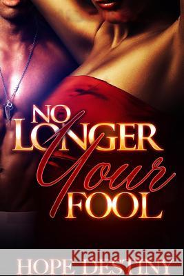 No Longer Your Fool Hope Destiny 9781365394249 Lulu.com