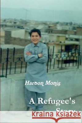 A Refugee's Story Haroon Monis 9781365398711