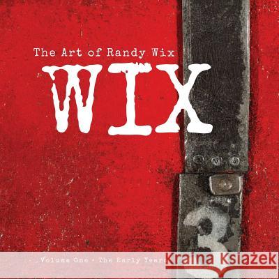 The Art of Randy Wix Randy Wix Gregory Howell 9781365402531