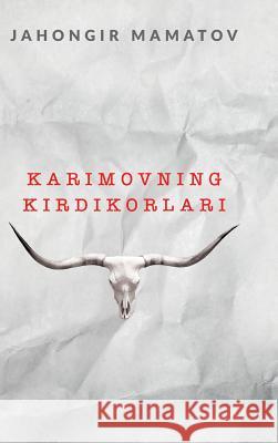 Karimovning kirdikorlari- edite NEW Jahongir Mamatov 9781365403477 Lulu.com