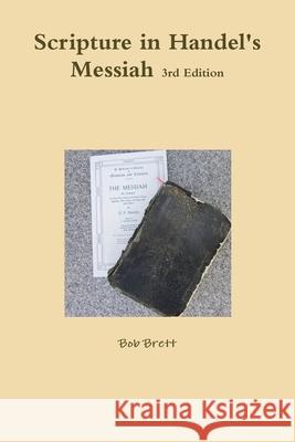 Scripture in Handel's Messiah 3rd Edition Bob Brett 9781365403866