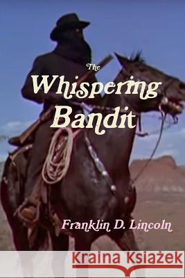 The Whispering Bandit Franklin D. Lincoln 9781365412646