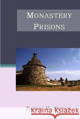 Monastery Prisons Daniel H. Shubin 9781365413582 Lulu.com