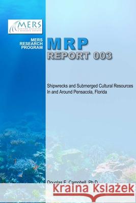 Shipwrecks and Submerged Cultural Resources in and Around Pensacola, Florida Douglas E. Campbell 9781365415050