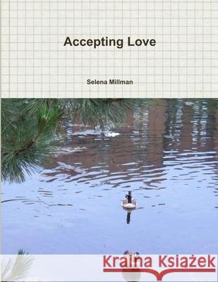 Accepting Love Selena Millman 9781365417542 Lulu.com