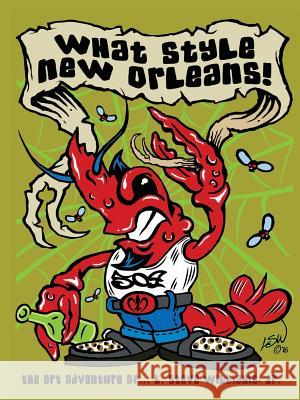 What Style New Orleans - the Art Adventure of L. Steve Williams Jr. Jr, L. Steve Williams 9781365417795