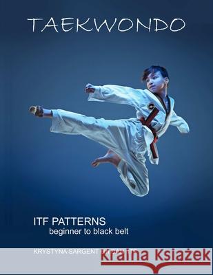 Taekwondo Patterns Krystyna Sargent 9781365421679