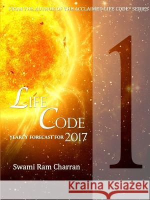 Lifecode #1 Yearly Forecast for 2017 Bramha Swami Ram Charran 9781365425059 Lulu.com