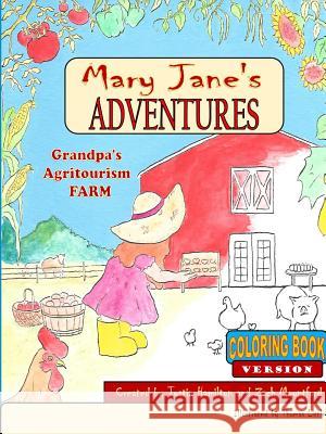 Mary Janes Adventures - Grandpa's Agritourism Farm Coloring Book Justin Hamilton, Zach Mountford 9781365427084 Lulu.com