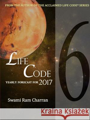 Lifecode #6 Yearly Forecast for 2017 Hanuman Kali Swami Ram Charran 9781365429347 Lulu.com